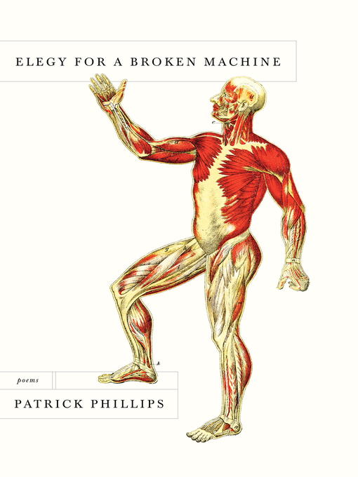 Title details for Elegy for a Broken Machine by Patrick Phillips - Available